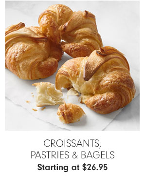 Croissants, Pastries & Bagels Starting at $26.95