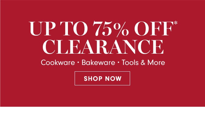 UP TO 75% OFF* CLEARANCE - SHOP NOW