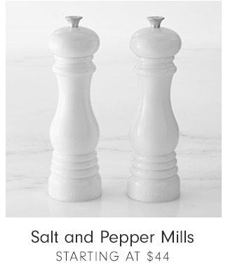 Salt and Pepper Mills - STARTING AT $44