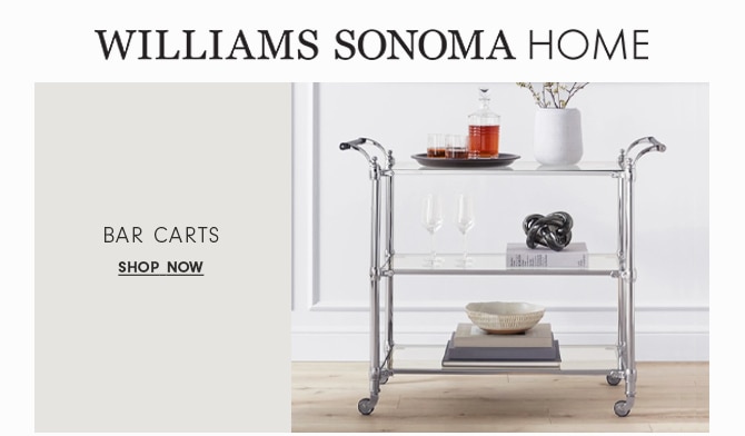 WILLIAMS SONOMA HOME - BAR CARTS - SHOP NOW