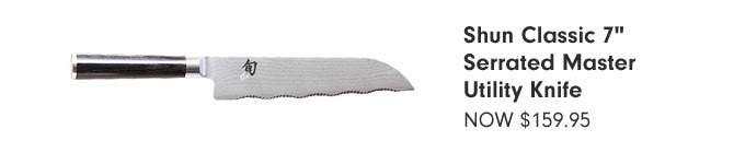 Shun Classic 7" Serrated Master Utility Knife NOW $159.95