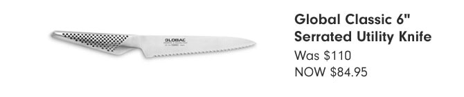 Global Classic 6" Serrated Utility Knife NOW $84.95