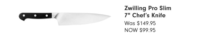 Zwilling Pro Slim 7" Chef’s Knife NOW $99.95