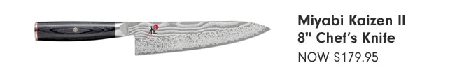 Miyabi Kaizen II 8" Chef’s Knife NOW $179.95