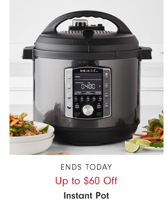 ENDS TODAY - Up to $60 Off - Instant Pot