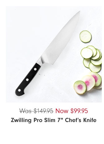 Zwilling Pro Slim 7” Chef's Knife - Now $99.95