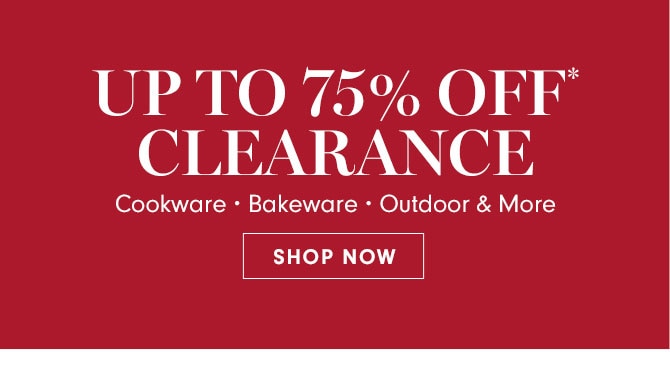 UP TO 75% OFF* CLEARANCE - SHOP NOW