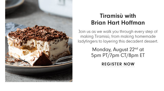 Tiramisu with Brian Hart Hoffman - Monday August 22nd at 5pm PT/7pm CT/8pm ET - REGISTER NOW