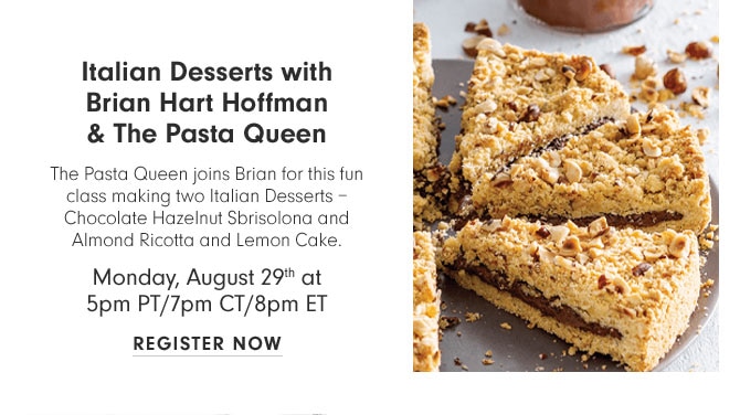 Italian Desserts with with Brian Hart Hoffman & The Pasta Queen - Monday August 29th at 5pm PT/7pm CT/8pm ET - REGISTER NOW