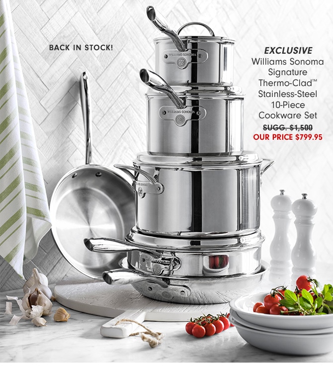 EXCLUSIVE Williams Sonoma Signature Thermo-Clad™ Stainless-Steel 10-Piece Cookware Set - Our Price $799.95