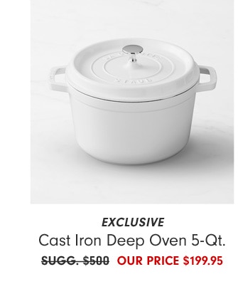 EXCLUSIVE Cast Iron Deep Oven 5-Qt. - OUR PRICE $199.95