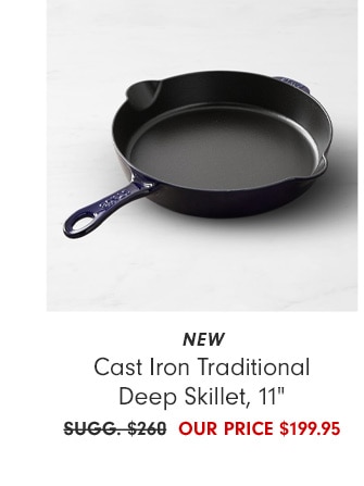 NEW Cast Iron Traditional Deep Skillet, 11" - OUR PRICE $199.95