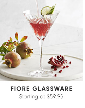 FIORE GLASSWARE - Starting at $59.95