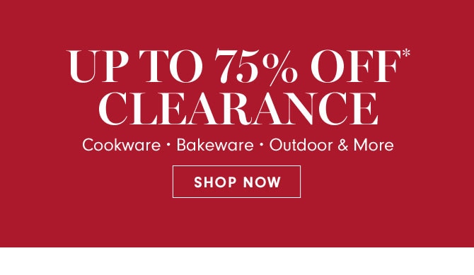 UP TO 75% OFF* CLEARANCE - SHOP NOW