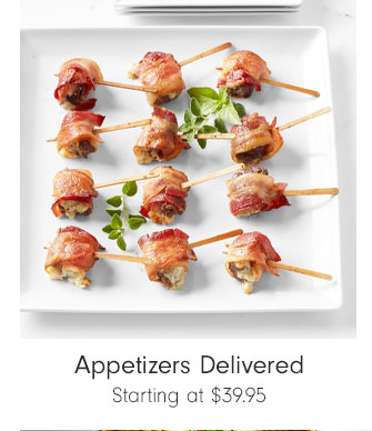 Appetizers Delivered - Starting at $39.95