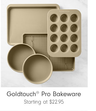 Goldtouch® Pro Bakeware - Starting at $22.95