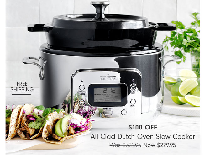 FREE SHIPPING - $100 OFF - All-Clad Dutch Oven Slow Cooker - Now $229.95