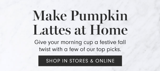 Make Pumpkin Lattes at Home - SHOP IN STORES & ONLINE