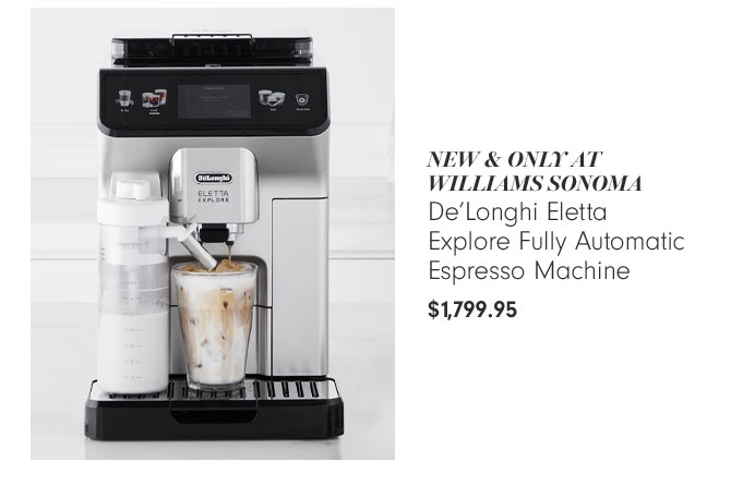 De'Longhi Eletta Explore Fully Automatic Espresso Machine - $1,799.95