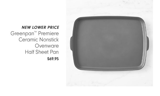 NEW LOWER PRICE - Greenpan™ Premiere Ceramic Nonstick Ovenware Half Sheet Pan - $69.95