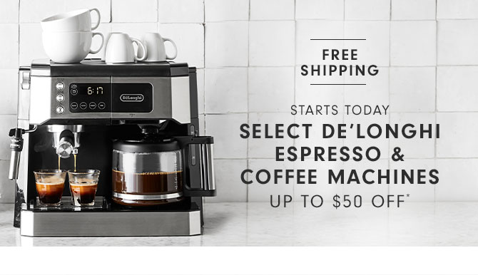 FREE SHIPPING - Starts Today - Select De'longhi Espresso & Coffee Machines - Up to $50 OFF*