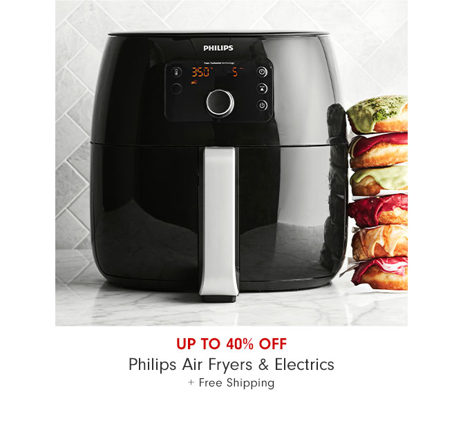 UP TO 40% OFF - Philips Air Fryers & Electrics + Free Shipping