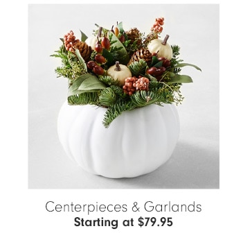 Centerpieces & Garlands Starting at $79.95