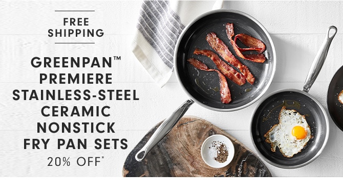 GreenPan™ Premiere Stainless-Steel Ceramic Nonstick Fry Pan Sets 20% OFF* Now $349.95