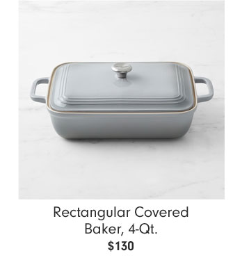 Rectangular Covered Baker, 4-Qt. - $130