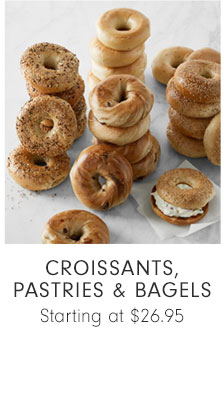 CROISSANTS, PASTRIES & BAGELS - Starting at $26.95