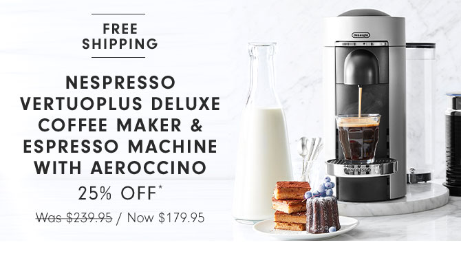 Nespresso VertuoPlus Deluxe Coffee Maker & Espresso Machine with Aeroccino 25% Off* - Now $179.95