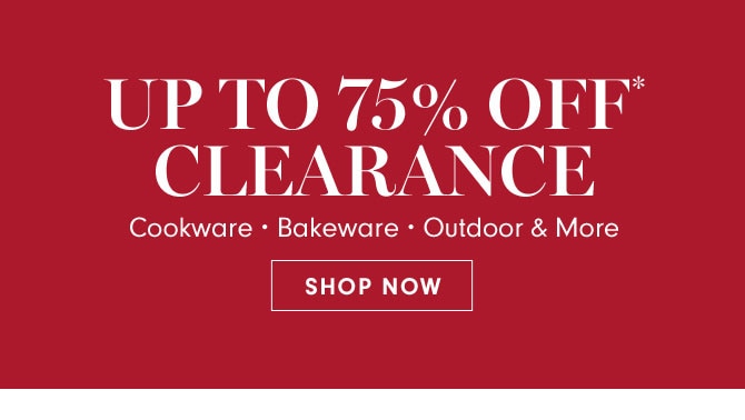 UP TO 75% OFF* CLEARANCE - SHOP NOW