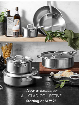 NEW & EXCLUSIVE - ALL-CLAD COLLECTIVE - Starting at $179.95