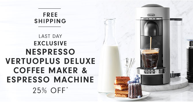 FREE SHIPPING - LAST DAY - EXCLUSIVE - NESPRESSO VERTUOPLUS DELUXE COFFEE MAKER & ESPRESSO MACHINE - 25% OFF*