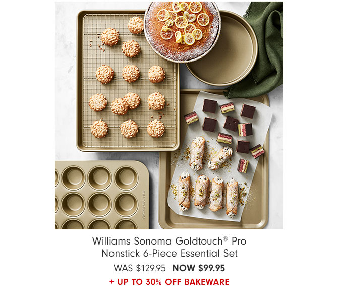 Williams Sonoma Goldtouch® Pro Nonstick 6-Piece Essential Set - NOW $99.95 + Up to 30% Off Bakeware