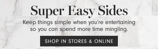 Super Easy Sides - SHOP IN STORES & ONLINE