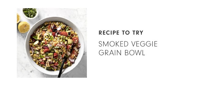 RECIPE TO TRY - Smoked Veggie Grain Bowl