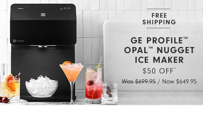 FREE SHIPPING - GE Profile™ Opal™ Nugget Ice Maker - $50 Off* - Now $649.95