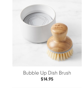 Bubble Up Dish Brush - $14.95