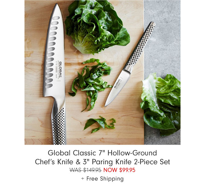 Global Classic 7" Hollow-Ground Chef’s Knife & 3" Paring Knife 2-Piece Set Now $99.95 + Free Shipping