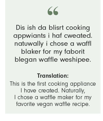 This is the first cooking appliance I have created. Naturally, I chose a waffle maker for my favorite vegan waffle recipe.