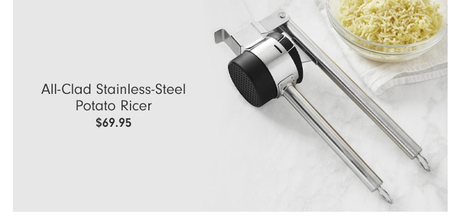 All-Clad Stainless-Steel Potato Ricer - $69.95