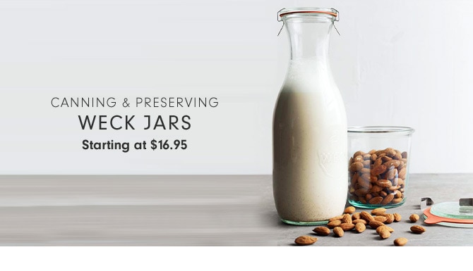 Canning & Preserving - WECK JARS - Starting at $16.95