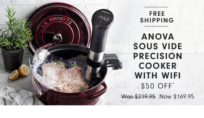 Anova Sous Vide Precision Cooker with WiFi $50 Off* Now $169.95