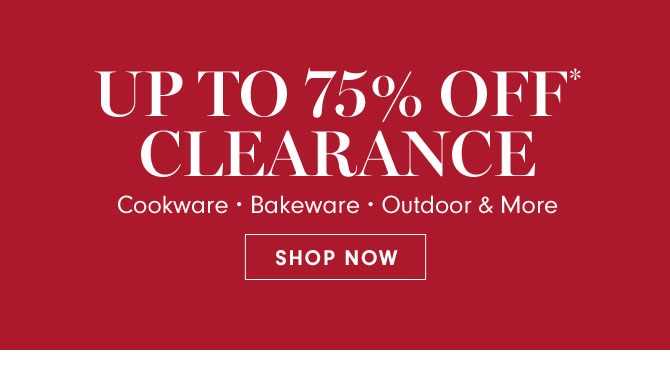 Up to 75% Off* Clearance - SHOP NOW