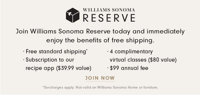 WILLIAMS SONOMA RESERVE - JOIN NOW