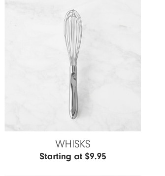 Whisks - Starting at $9.95