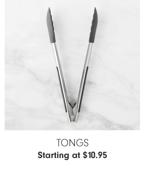 Tongs - Starting at $10.95