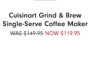 Cuisinart Grind & Brew Single-Serve Coffeemaker - Now $119.95