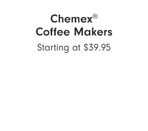 Chemex® Coffee Makers - Starting at $39.95